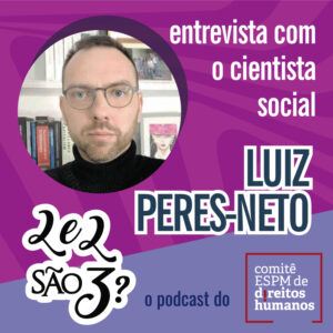 #05: Entrevista com Luiz Peres-Neto. Ética, política na comunicação, direitos humanos e desafios digitais